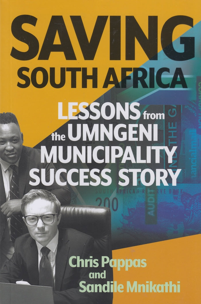 SAVING SOUTH AFRICA, lessons from the uMngeni Municipality success story