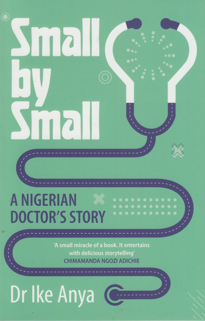 SMALL BY SMALL, a Nigerian doctor's story