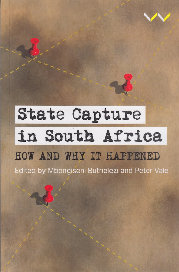 STATE CAPTURE IN SOUTH AFRICA, how and why it happened
