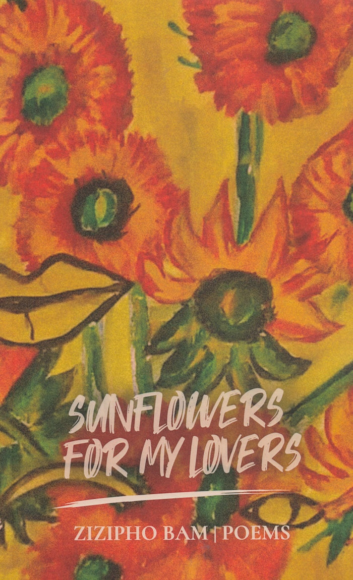 SUNFLOWERS FOR MY LOVERS, poems