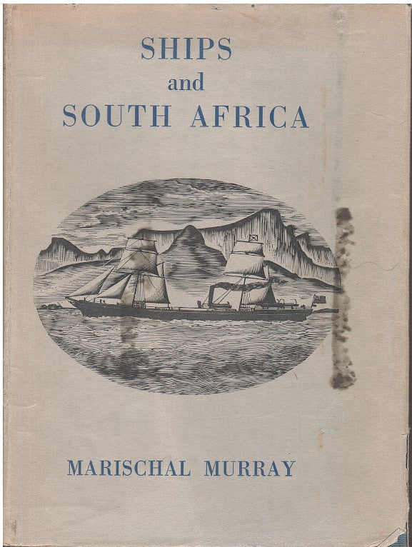 SHIPS AND SOUTH AFRICA, a maritime chronicle of the Cape with particular reference to mail and passenger liners from the early days of steam down to the present