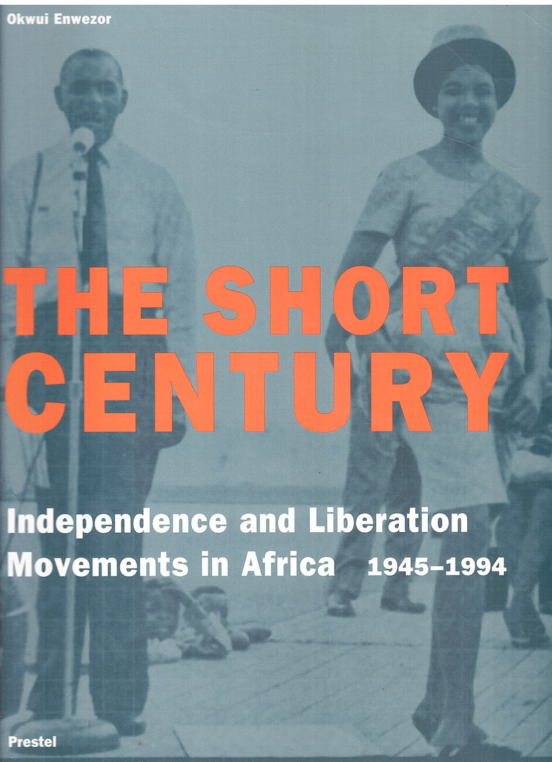 THE SHORT CENTURY, independence and liberation movements in Africa, 1945-1994