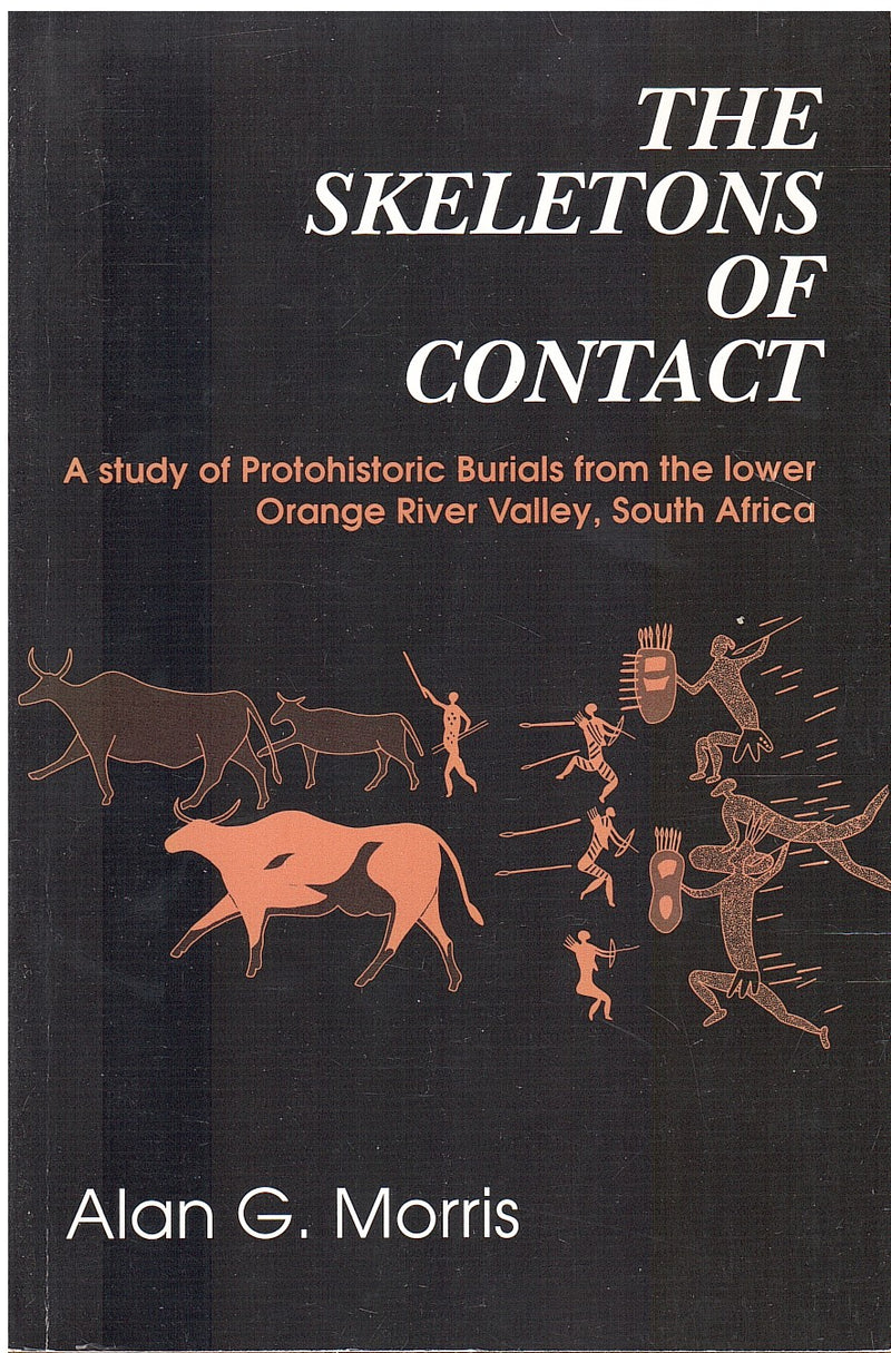 THE SKELETONS OF CONTACT, a study of protohistoric burials from the lower Orange River Valley, South Africa