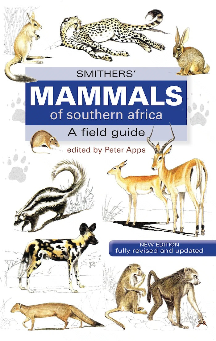 SMITHERS' MAMMALS OF SOUTHERN AFRICA: a field guide, revised and updated by Peter Apps