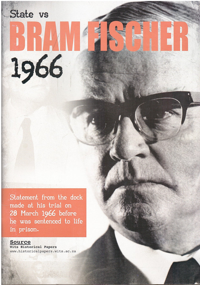 STATE VS BRAM FISCHER, 1966, statememnt from the dock made at his trial on 28 March 1966 before he was sentenced to life in prison