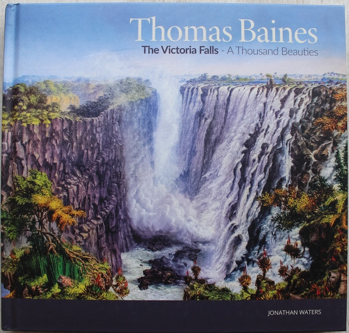 THOMAS BAINES, the Victoria Falls - a thousand beauties