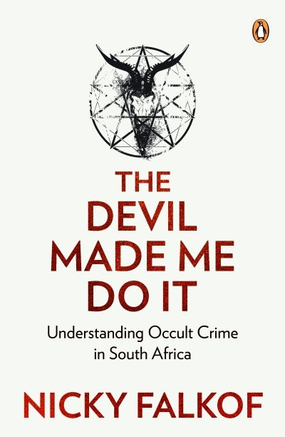 THE DEVIL MADE ME DO IT: Understanding occult crime in South Africa