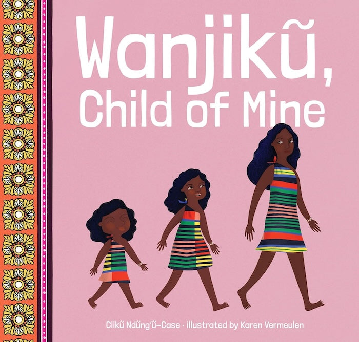 WANJIKŨ, CHILD OF MINE