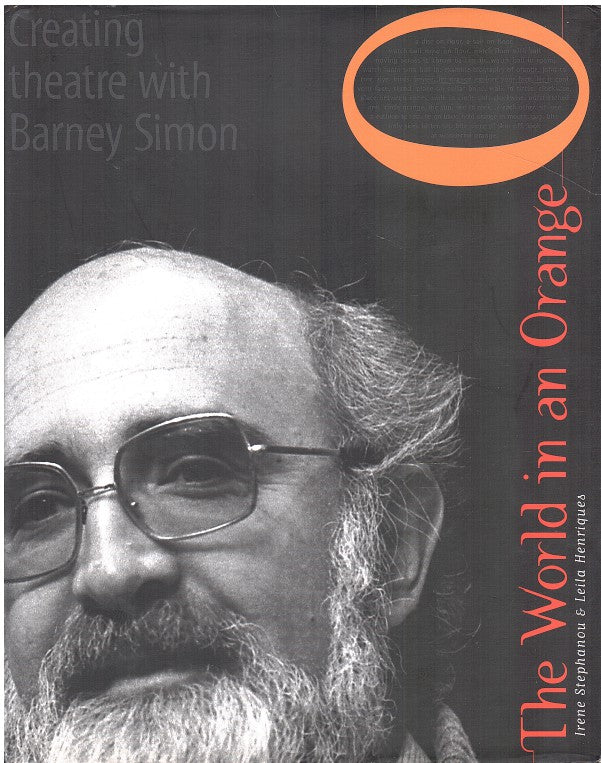 THE WORLD IN AN ORANGE, creating theatre with Barney Simon
