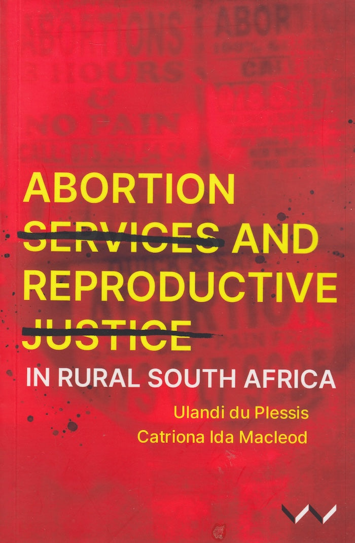 ABORTION SERVICES AND REPRODUCTIVE JUSTICE IN RURAL SOUTH AFRICA
