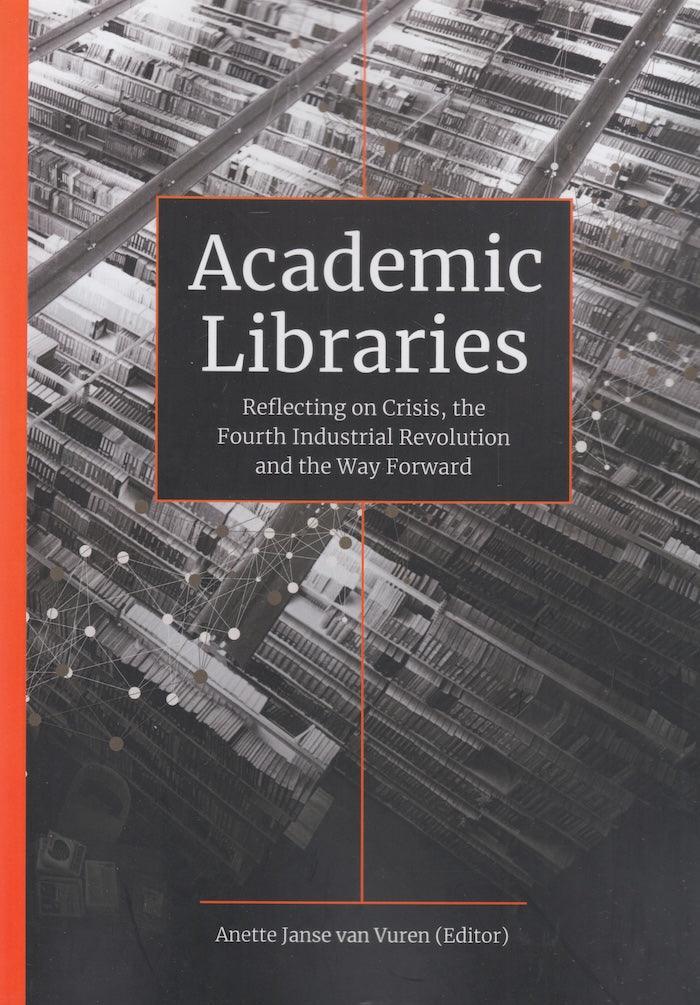 ACADEMIC LIBRARIES, reflecting on crisis, the Fourth Industrial Revolution and the way forward