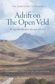 ADRIFT ON THE OPEN VELD,the Anglo-Boer War and its aftermath, 1899-1902, the Deney's Reitz trilogy: Commando, Trekking On & No Outspan, edited by T.S. Emslie