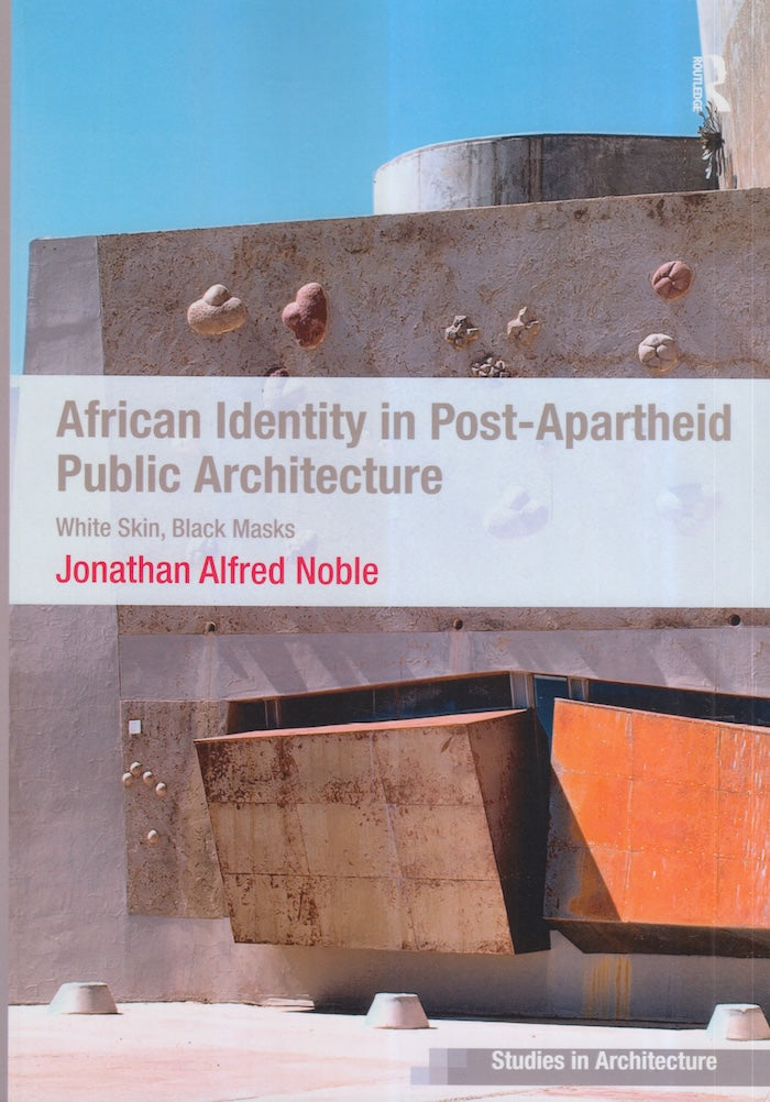 AFRICAN IDENTITY IN POST-APARTHEID PUBLIC ARCHITECTURE, white skin, black masks