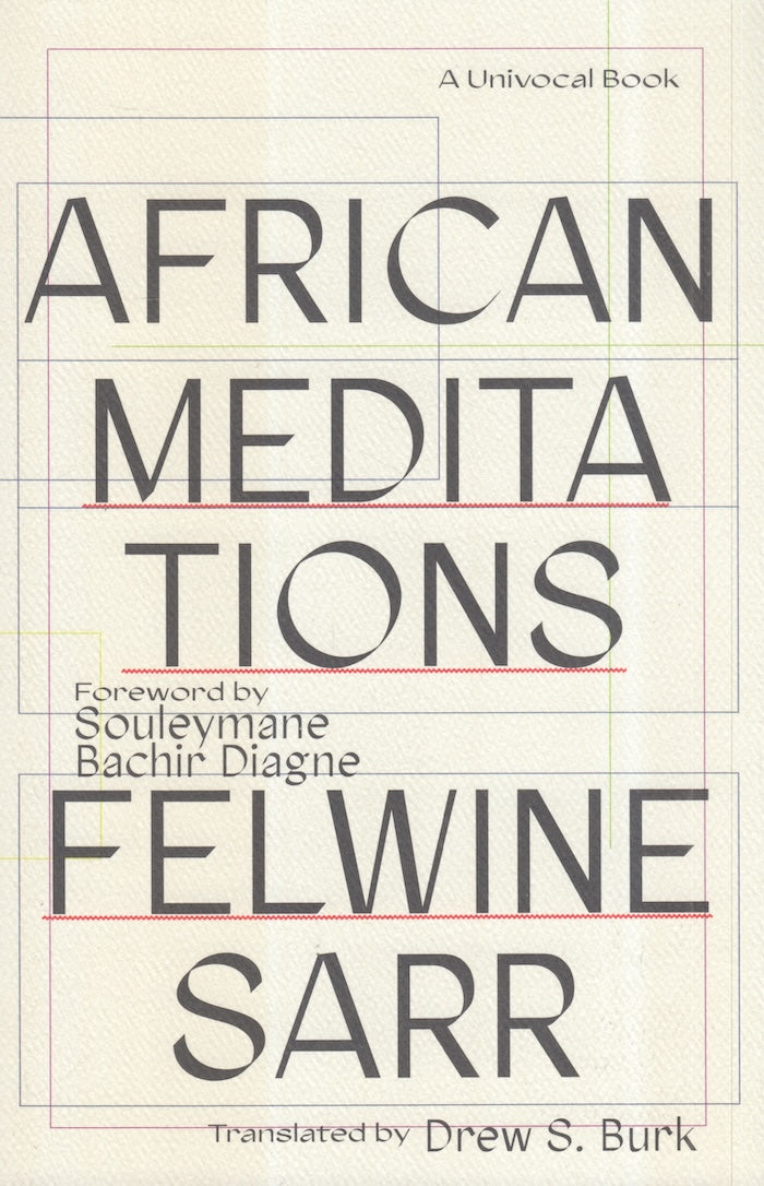 AFRICAN MEDITATIONS, translated by Drew S. Burk, foreword by Souleymane Bachir Diagne