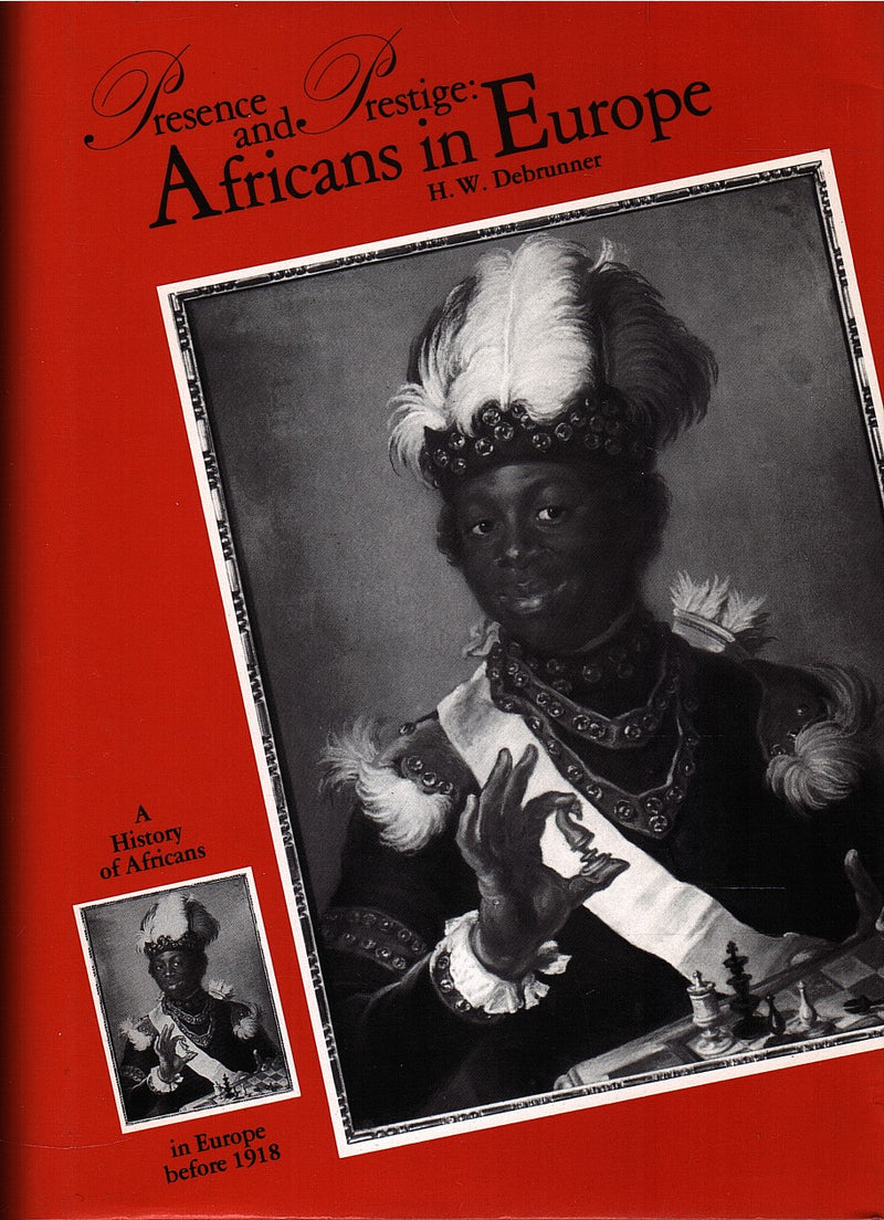 PRESENCE AND PRESTIGE: AFRICANS IN EUROPE, a history of Africans in Europe before 1918