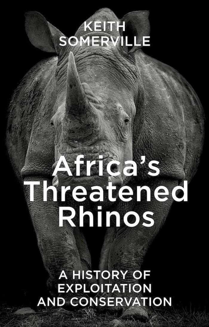 AFRICA'S THREATENED RHINOS, a history of exploitation and conservation