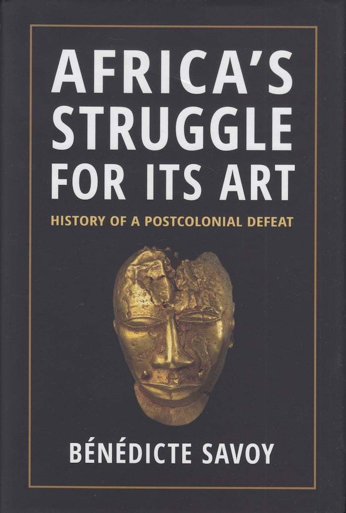 AFRICA'S STRUGGLE FOR ITS ART, history of a postcolonial defeat