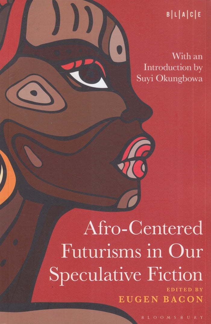 AFRO-CENTERED FUTURISMS IN OUR SPECULATIVE FICTION