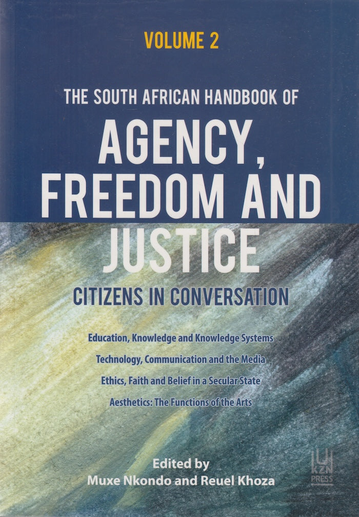 THE SOUTH AFRICAN HANDBOOK OF AGENCY, FREEDOM AND JUSTICE, citizens in conversation, volume 2