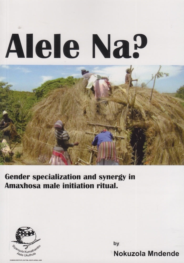 ALELE NA? Gender specialisation and synergy in Amaxhosa male initiation ritual