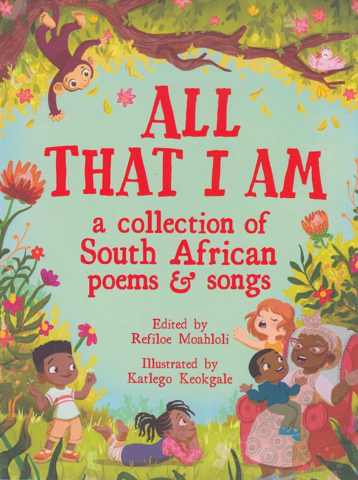 ALL THAT I AM, a collection of South African poems & songs