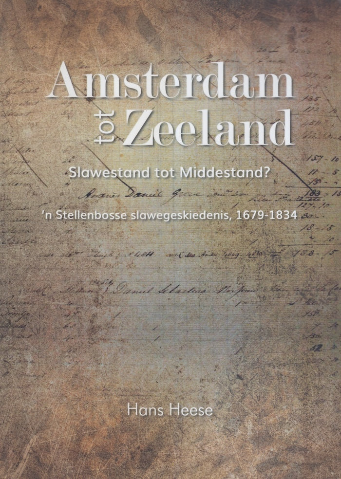 AMSTERDAM TOT ZEELAND, slawestand tot middestand?, 'n Stellenbosse slawegeskiedenis, 1679-1834