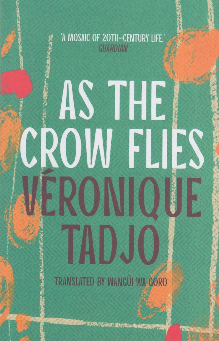 AS THE CROW FLIES, translated by Wangũi wa Goro