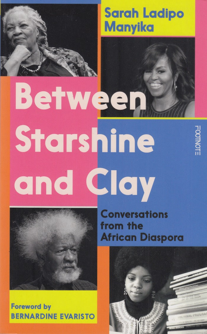 BETWEEN STARSHINE AND CLAY, conversations from the African diaspora, foreword by Bernardine Evaristo