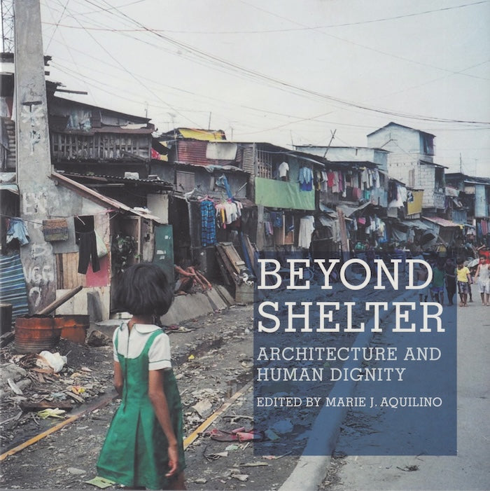 BEYOND SHELTER, architecture and human dignity