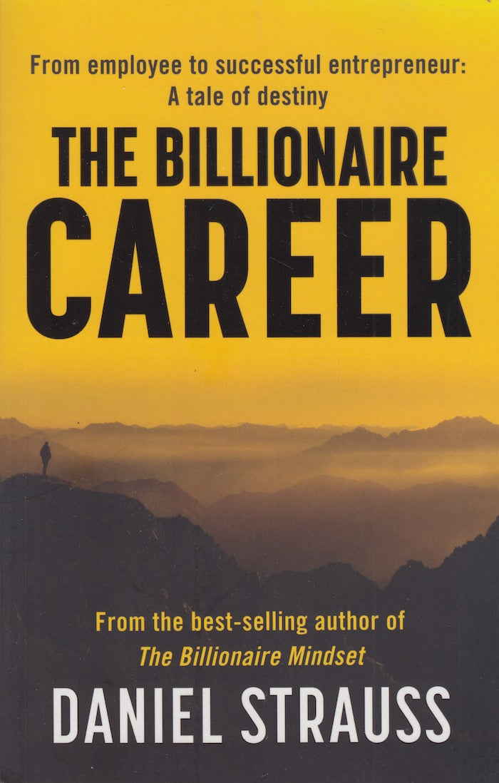 THE BILLIONAIRE CAREER, from employee to successful entrepreneur: a tale of destiny