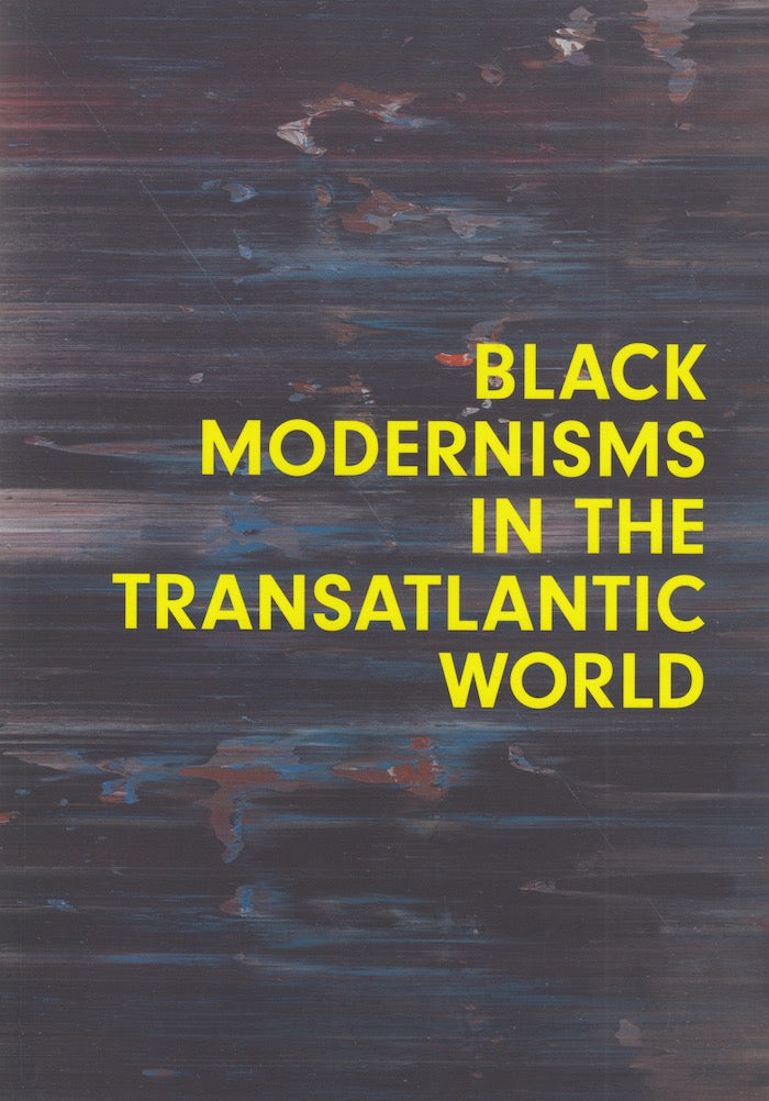 BLACK MODERNISMS IN THE TRANSATLANTIC WORLD