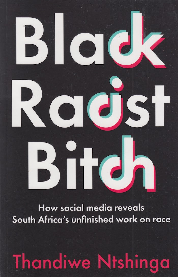 BLACK RACIST BITCH, how social media reveals South Africa's unfinished work on race