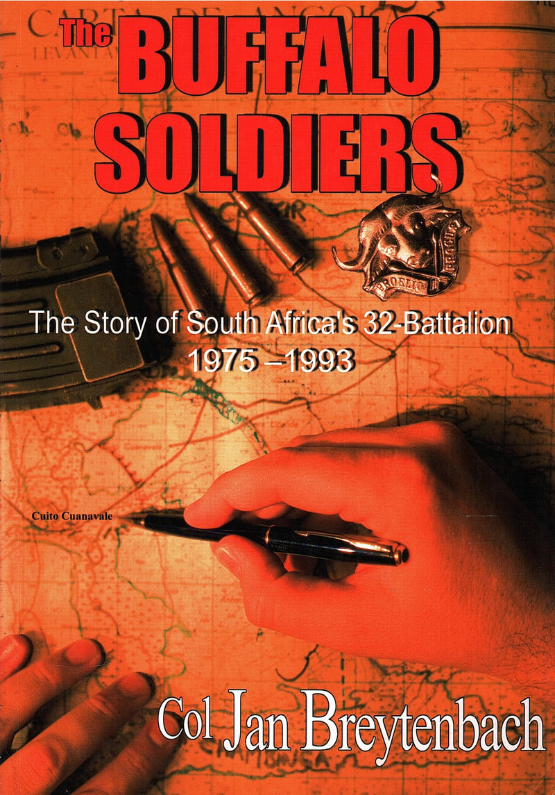 BUFFALO SOLDIERS, the story of South Africa's 32 -Battalion, 1975-1993