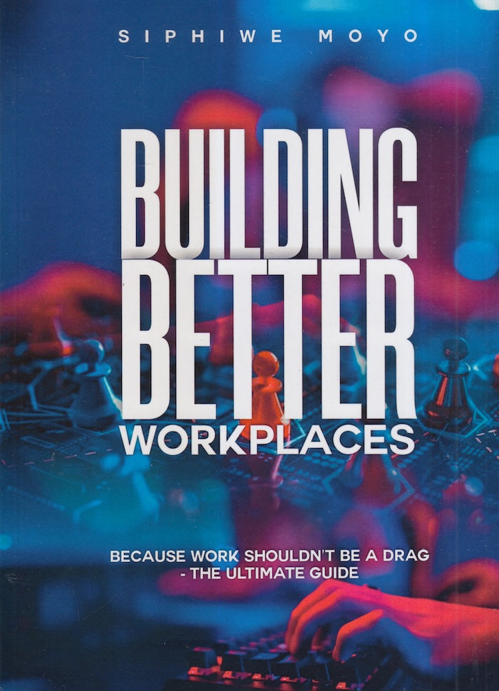 BUILDING BETTER WORKPLACES, because work shouldn't be a drag - the ultimate guide