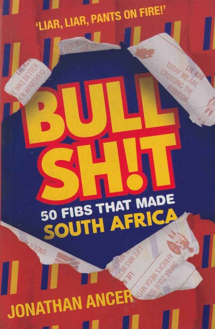 BULLSH!T, 'liar, liar, pants on fire!' 50 fibs that made South Africa