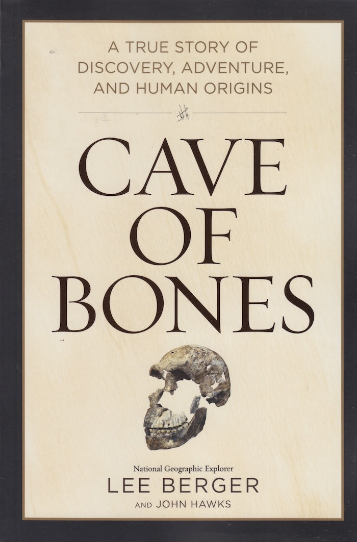 CAVE OF BONES, a true story of discovery, adventure, and human origins