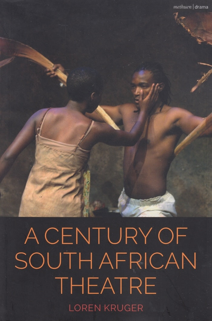 A CENTURY OF SOUTH AFRICAN THEATRE