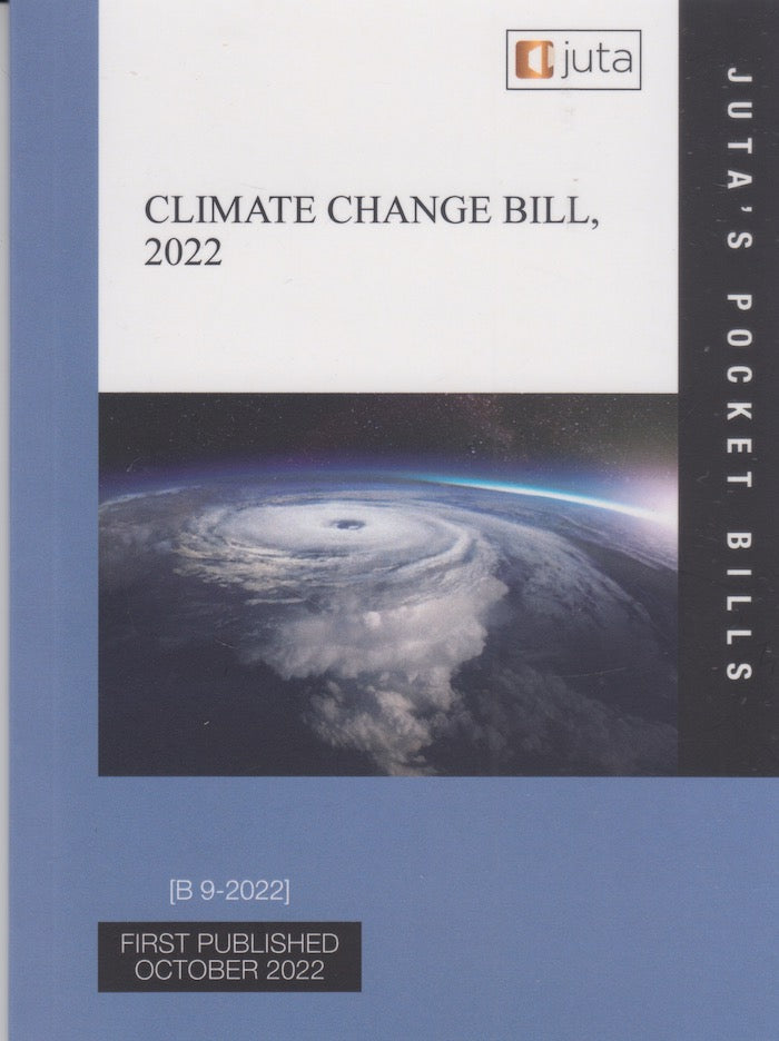 CLIMATE CHANGE BILL, 2022, [B 9-2022], reflecting the Climate Change Bill as at 14 October 2022