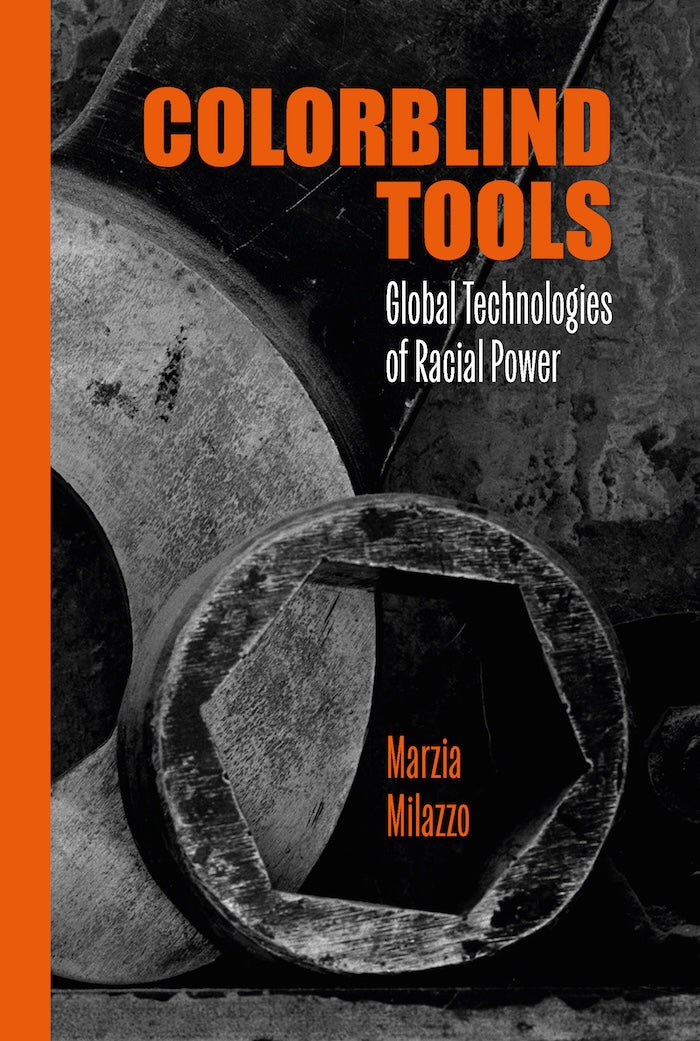 COLORBLIND TOOLS, global technologies of racial power