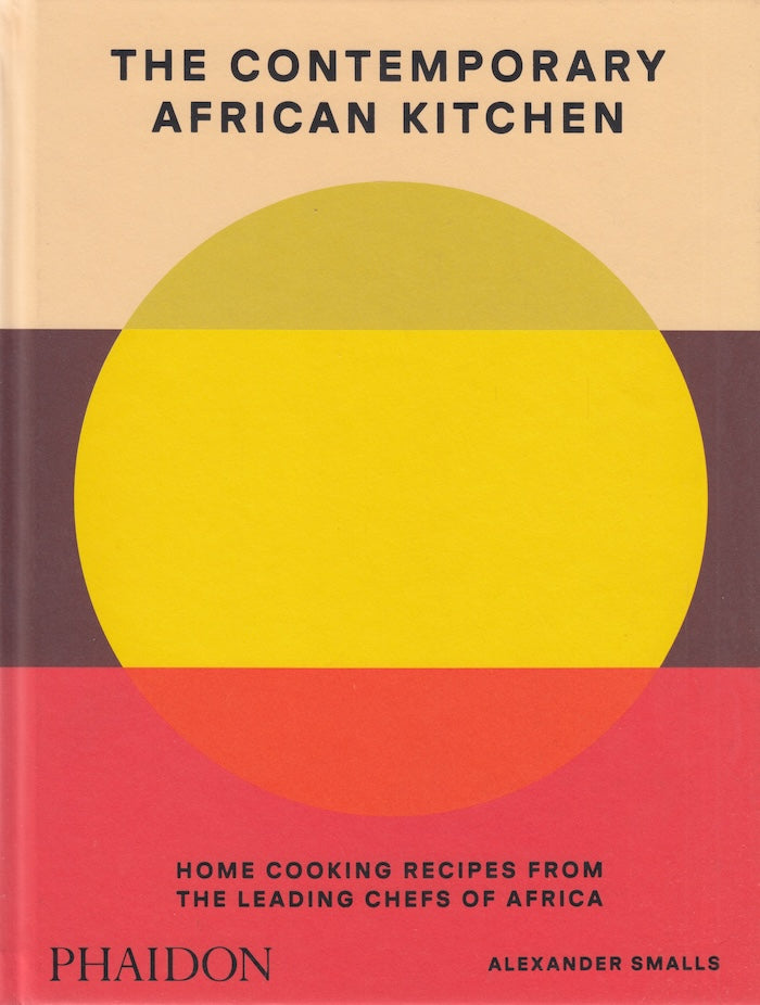 THE CONTEMPORARY AFRICAN KITCHEN, home cooking recipes from leading chefs of Africa