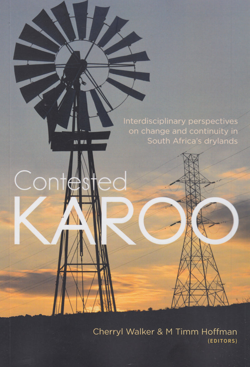 CONTESTED KAROO, interdisciplinary perspectives on change and continuity in South Africa's drylands