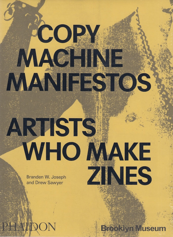 COPY MACHINE MANIFESTOS, artists who make zines, with contributions by Gwen Allen, Julia Bryan-Wilson, Mimi Thi Nguyen, Tavia Nyong’o, Alexis Salas