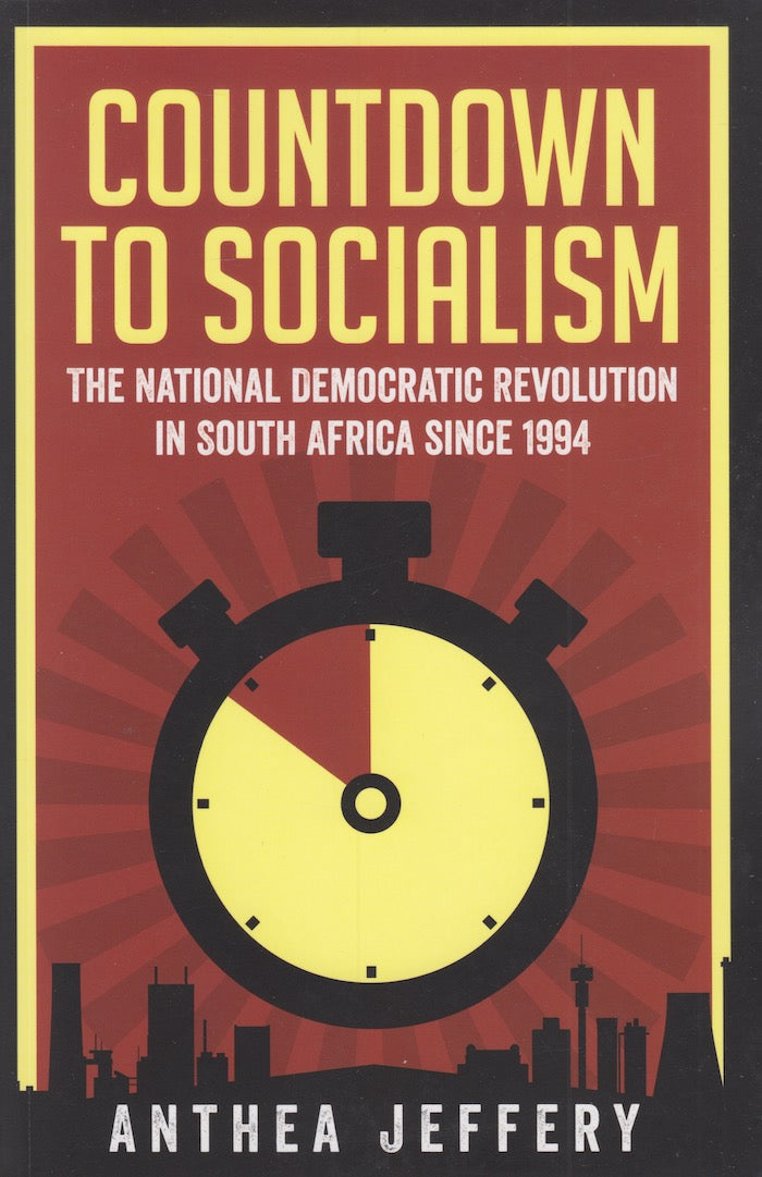 COUNTDOWN TO SOCIALISM, the national democratic revolution in South Africa since 1994