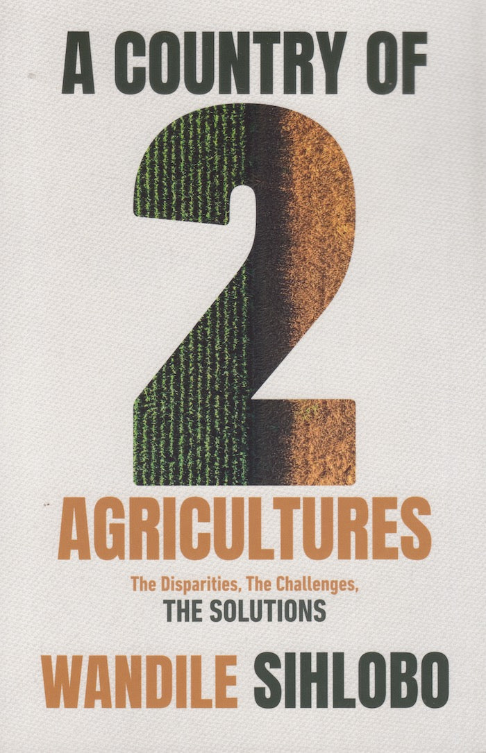 A COUNTRY OF TWO AGRICULTURES, the disparities, the challenges, the solutions
