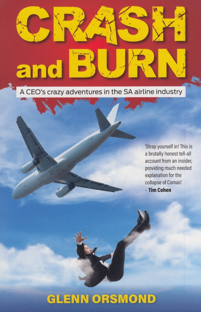 CRASH AND BURN, a CEO's crazy adventures in the SA airline industry