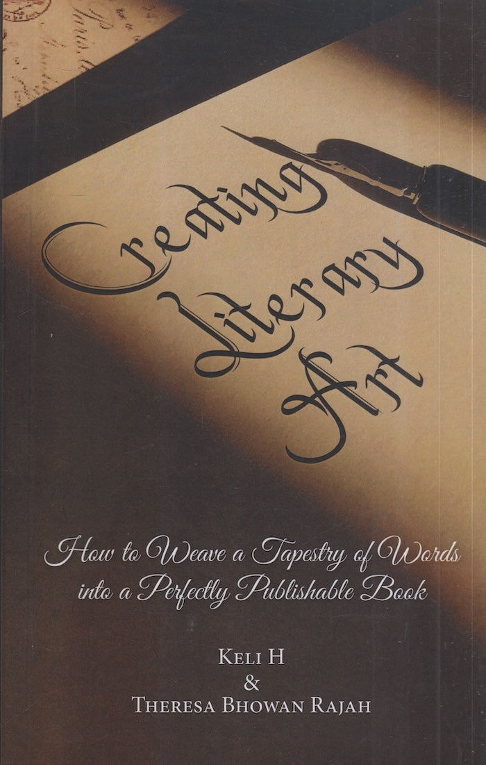 CREATING LITERARY ART, how to weave a tapestry of words into a perfectly publishable book