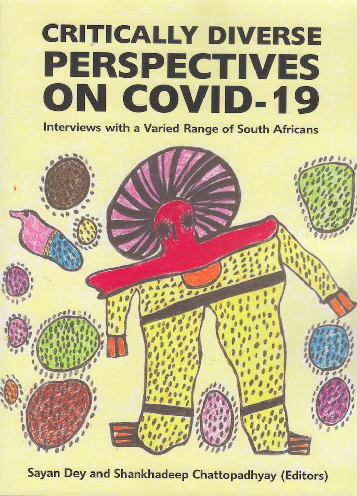CRITICALLY DIVERSE PERSPECTIVES ON COVID-19, interviews with a varied range of South Africans
