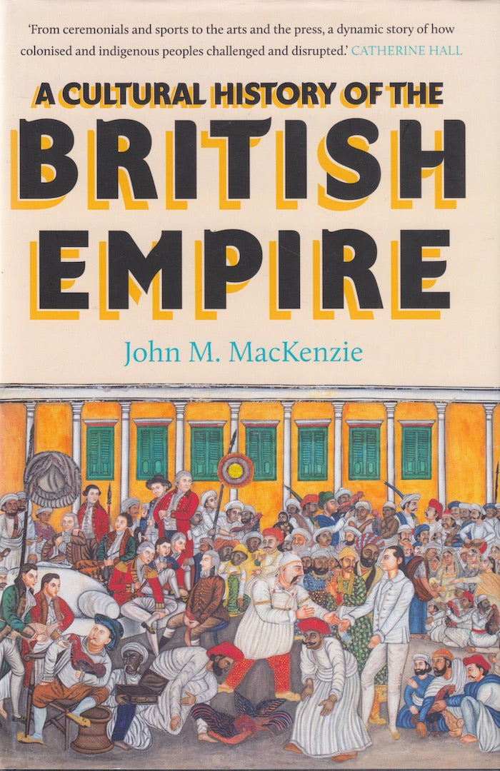 A CULTURAL HISTORY OF THE BRITISH EMPIRE