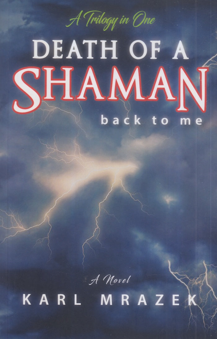 DEATH OF A SHAMAN, back to me, a novel