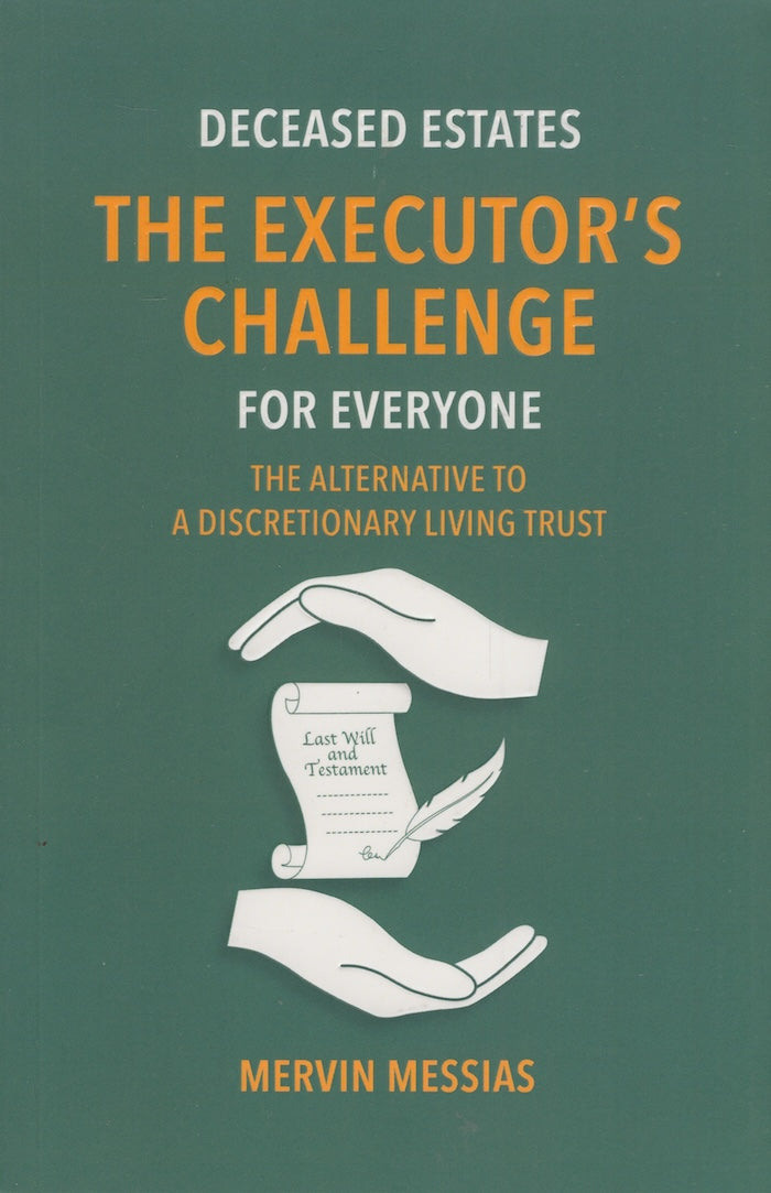 DECEASED ESTATES, the executor's challenge for everyone, the alternative to a discretionary living trust